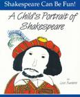 A Child's Portrait of Shakespeare (Shakespeare Can Be Fun!) Cover Image