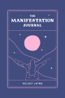 The Manifestation Journal By Kelsey Layne Cover Image