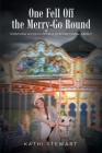 One Fell Off The Merry-Go Round: Surviving Alcoholism in a Dysfunctional Family By Kathi Stewart Cover Image
