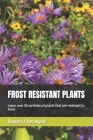 Frost Resistant Plants: Learn over 30 varieties of plants that are resistant to frost (Tropical Trees) Cover Image