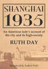 Shanghai 1935: An American lady’s account of the city and its high-society By Ruth Day Cover Image