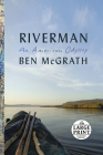 Riverman: An American Odyssey By Ben McGrath Cover Image