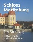 Schloss Moritzburg: Ein Streifzug By Bettina Bauch Eckhard Schmittner Cover Image