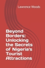 Beyond Borders: Unlocking the Secrets of Nigeria's Tourist Attractions Cover Image