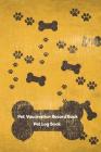 Pet Vaccination Record Book: Pet Log Book: Dog and Pet Health By My Log Book Cover Image