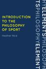 Introduction to the Philosophy of Sport (Elements of Philosophy) By Heather Reid Cover Image
