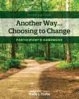 Another Way...Choosing to Change: Participant's Handbook By Nada J. Yorke Cover Image