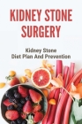 Kidney Stone Surgery: Kidney Stone Diet Plan And Prevention: Calcium Kidney Stone Diet Cover Image