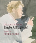 Under Milk Wood By Peter Blake, Dylan Thomas Cover Image