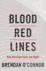 Blood Red Lines: How Nativism Fuels the Right By Brendan O'Connor Cover Image