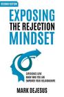Exposing the Rejection Mindset: Experience Love - Know Who You Are - Empower Your Relationships 