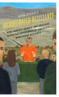 Incarcerated Resistance: How Identity, Gender, and Privilege Shape the Experiences of America's Nonviolent Activists Cover Image