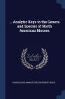 ... Analytic Keys to the Genera and Species of North American Mosses By Charles Reid Barnes, Fred DeForest Heald Cover Image