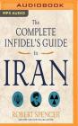 The Complete Infidel's Guide to Iran By Robert Spencer, Bob Reed (Read by) Cover Image