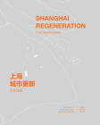 Shanghai Regeneration: Five Paradigms By Dingliang Yang, Xiangning Li, Xiangming Huang Cover Image