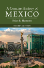 A Concise History of Mexico, Third Edition (Cambridge Concise Histories) By Brian R. Hamnett Cover Image