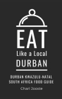 Eat Like a Local- Durban: Durban KwaZulu-Natal South Africa Food Guide Cover Image