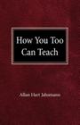 How You Too Can Teach By Allan Hart Jahsmann Cover Image