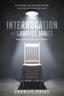 The Interrogation of Gabriel James Cover Image