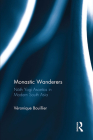 Monastic Wanderers: Nāth Yogī Ascetics in Modern South Asia By Veronique Bouillier Cover Image