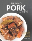 Filipino Pork Recipes: The Many Ways Filipinos Enjoy Pork from Head to Tail By Molly Mills Cover Image