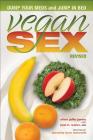 Vegan Sex, Revised: Dump Your Meds and Jump in Bed By Ellen Jaffe Jones, Joel K. Kahn Cover Image
