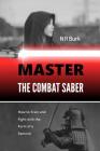 Master the Combat Saber: How to Train and Fight with the Form of a Samurai Cover Image