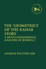 The 'Geometrics' of the Rahab Story A Multi-Dimensional Analysis of Joshua 2 (Library of Hebrew Bible/Old Testament Studies) Cover Image