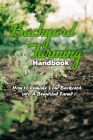 Backyard Farming Handbook: How to Remake Your Backyard into A Beautiful Farm?: Backyard Farming Handbook Cover Image