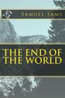 The End of The World By Samuel Sams Cover Image
