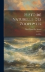 Histoire Naturelle Des Zoophytes: Acalèphes By René Primevère Lesson Cover Image