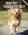 What Pet Should You Get? (Best Quiz Ever) By Brooke Rowe Cover Image