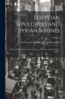 Egyptian Sepulchres and Syrian Shrines: Including Some Stay in the Lebanon, at Palmyra, and in Western Turkey; Volume 2 Cover Image
