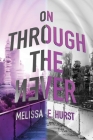 On Through the Never By Melissa E. Hurst Cover Image