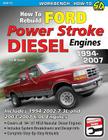 How to Rebuild Ford Power Stroke Diesel (Workbench How to) By Bob McDonald Cover Image