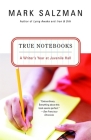 True Notebooks: A Writer's Year at Juvenile Hall By Mark Salzman Cover Image