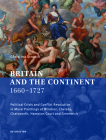 Britain and the Continent 1660‒1727: Political Crisis and Conflict Resolution in Mural Paintings at Windsor, Chelsea, Chatsworth, Hampton Court Cover Image
