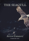 The Seagull: a play by Russian dramatist Anton Chekhov, written in 1895 and first produced in 1896. The Seagull is generally consid By Anton Chekhov Cover Image
