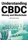 Understanding CBDC Money and Blockchain By Martin Mendo Antunez Cover Image