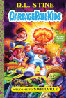 Welcome to Smellville (Garbage Pail Kids Book 1) By R.L. Stine, Jeff Zapata (Illustrator), Joe Simko (Illustrator) Cover Image