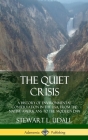 The Quiet Crisis: A History of Environmental Conservation in the USA, from the Native Americans to the Modern Day (Hardcover) By Stewart L. Udall Cover Image