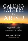 Calling Fathers to Arise! By James Rene Cover Image