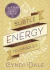Subtle Energy Techniques (Cyndi Dale's Essential Energy Library #1) By Cyndi Dale Cover Image