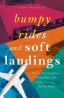Bumpy Rides and Soft Landings: Stories of Coming Out, Flying High, and Not Learning to Play the Piano By James Pauley Cover Image