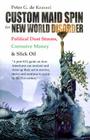 Custom Maid Spin for New World Disorder: Political Dust Storms, Corrosive Money and Slick Oil By Peter De Krassel Cover Image