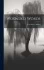 Wounded Words By Cora Berry Whitin Cover Image