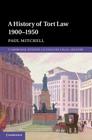 A History of Tort Law 1900-1950 (Cambridge Studies in English Legal History) Cover Image