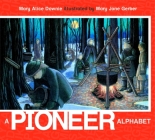 A Pioneer Alphabet (ABC Our Country) By Mary Alice Downie, Mary Jane Gerber (Illustrator) Cover Image