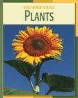 Plants (21st Century Skills Library: Real World Science) By Elizabeth Silverthorne Cover Image