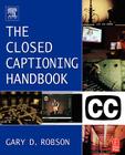 Closed Captioning Handbook By Gary D. Robson Cover Image